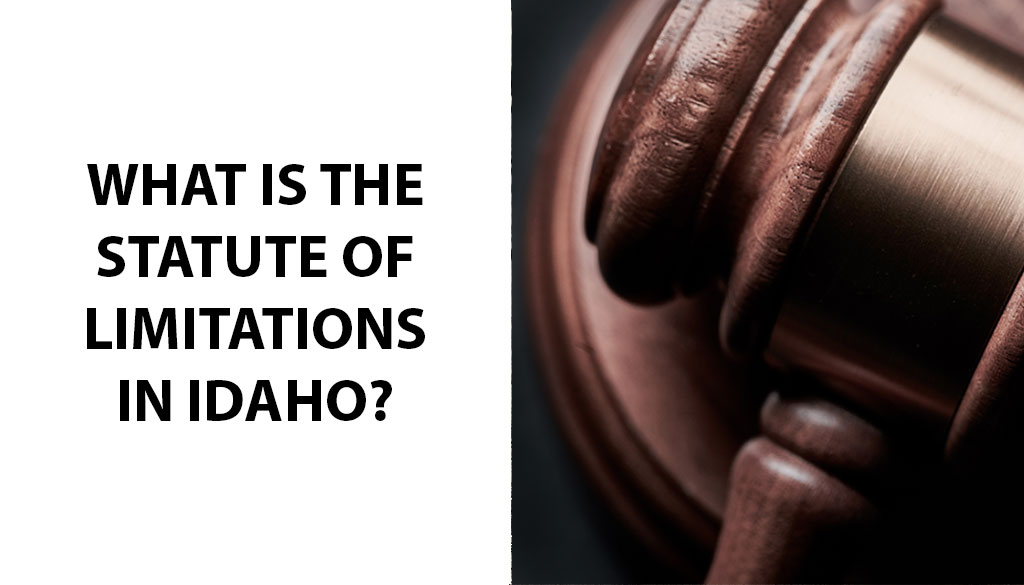 What Is The Statute Of Limitations In Idaho?